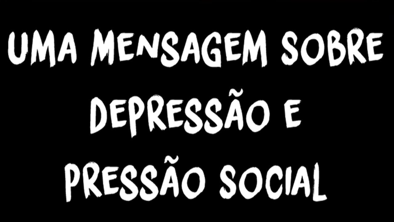 Uma Mensagem Sobre Depressão e Pressão Social