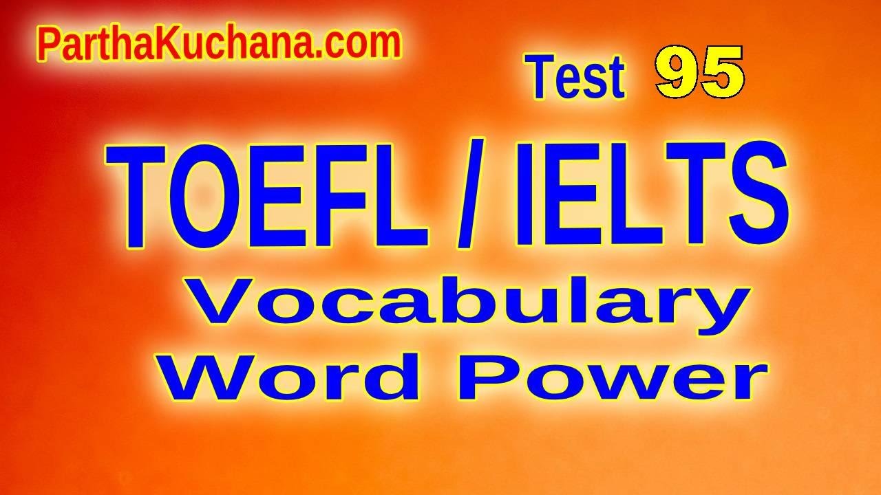 TOEFL / IELTS Vocabulary Word Power Test 95