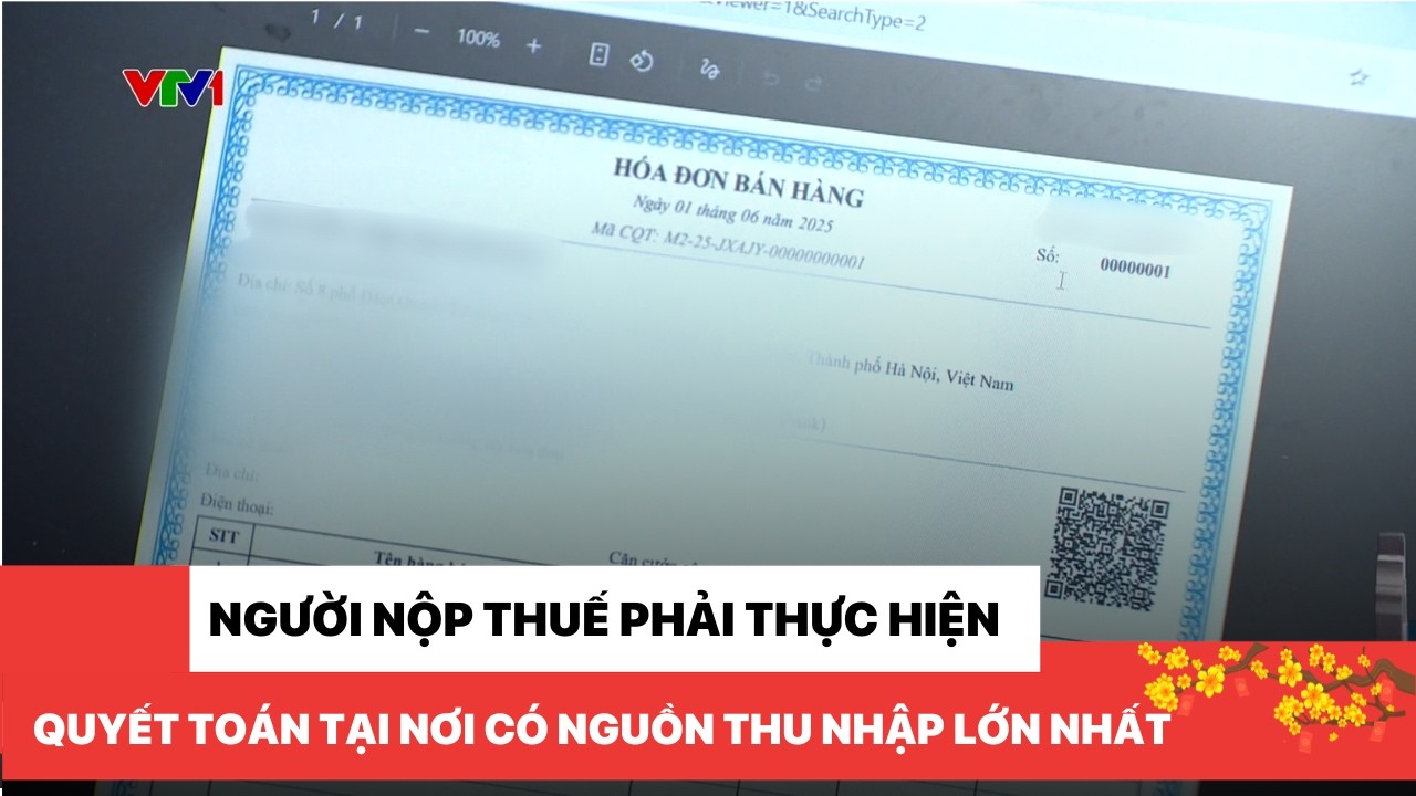 Người nộp thuế phải thực hiện quyết toán tại nơi có nguồn thu nhập lớn nhất