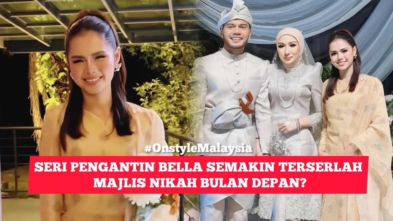 SERI PENGANTIN BELLA MAKIN TERSERLAH, RAMAI YAKIN NIKAH BULAN DEPAN?😱