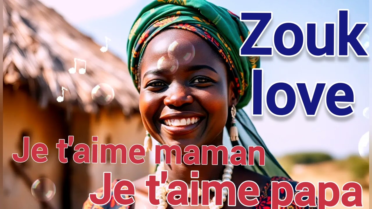 Zouk love Je t'aime maman & Je t'aime papa
