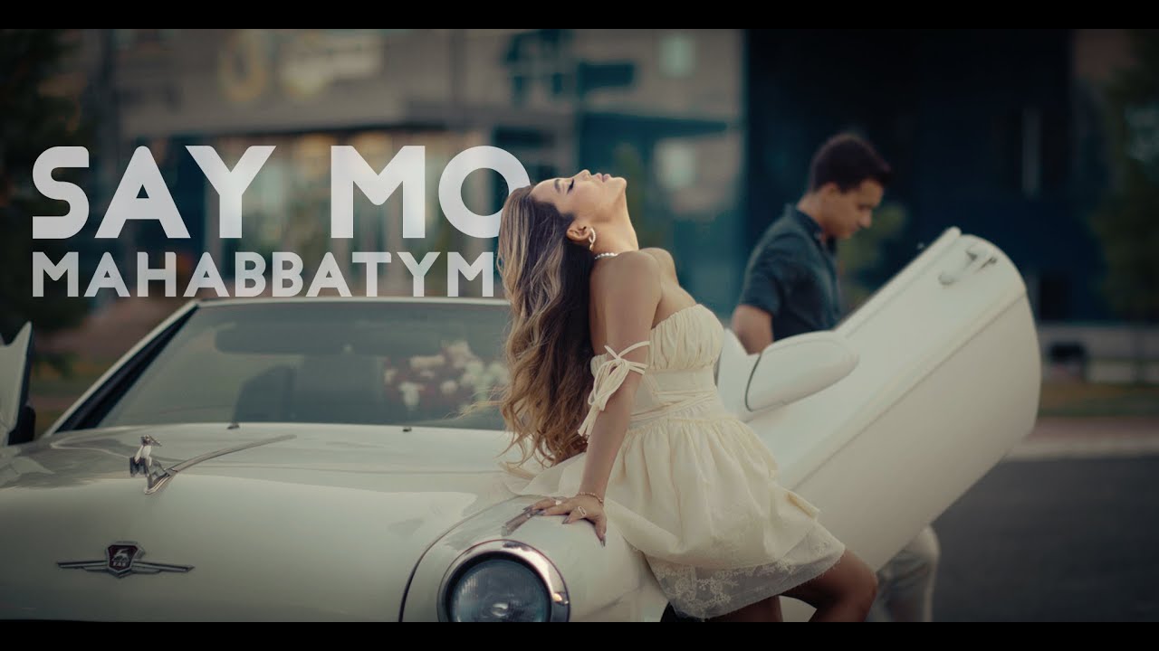 Say Mo &mdash; Mahabbatym (Official Music Video)