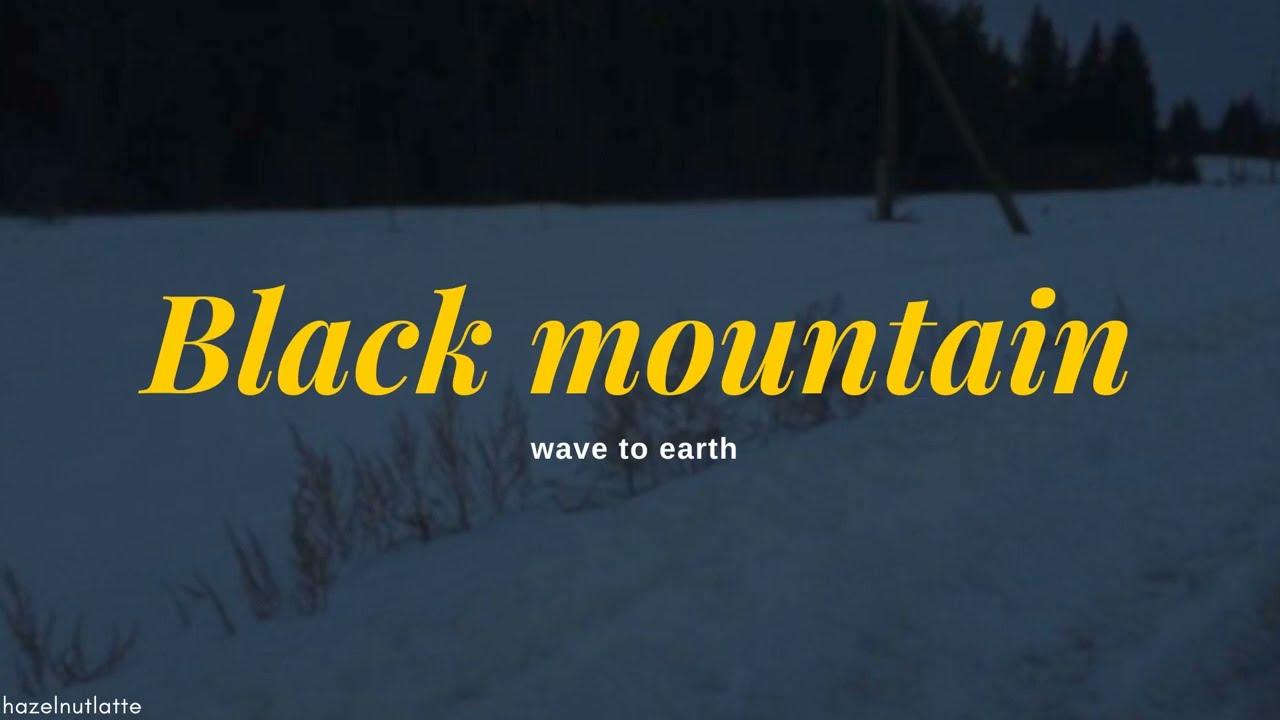 wave to earth - Black Mountain (Lyrics) [HAN/ROM/ENG]