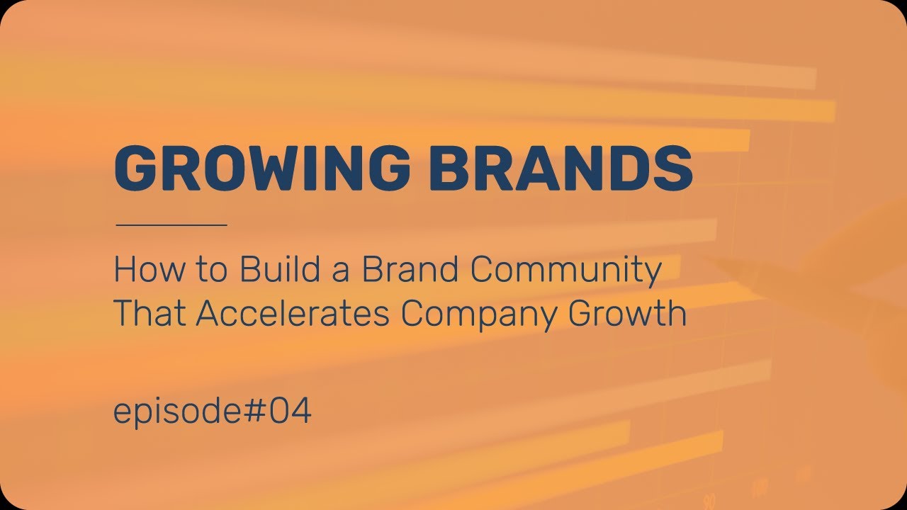 How to Build a Brand Community That Accelerates Company Growth