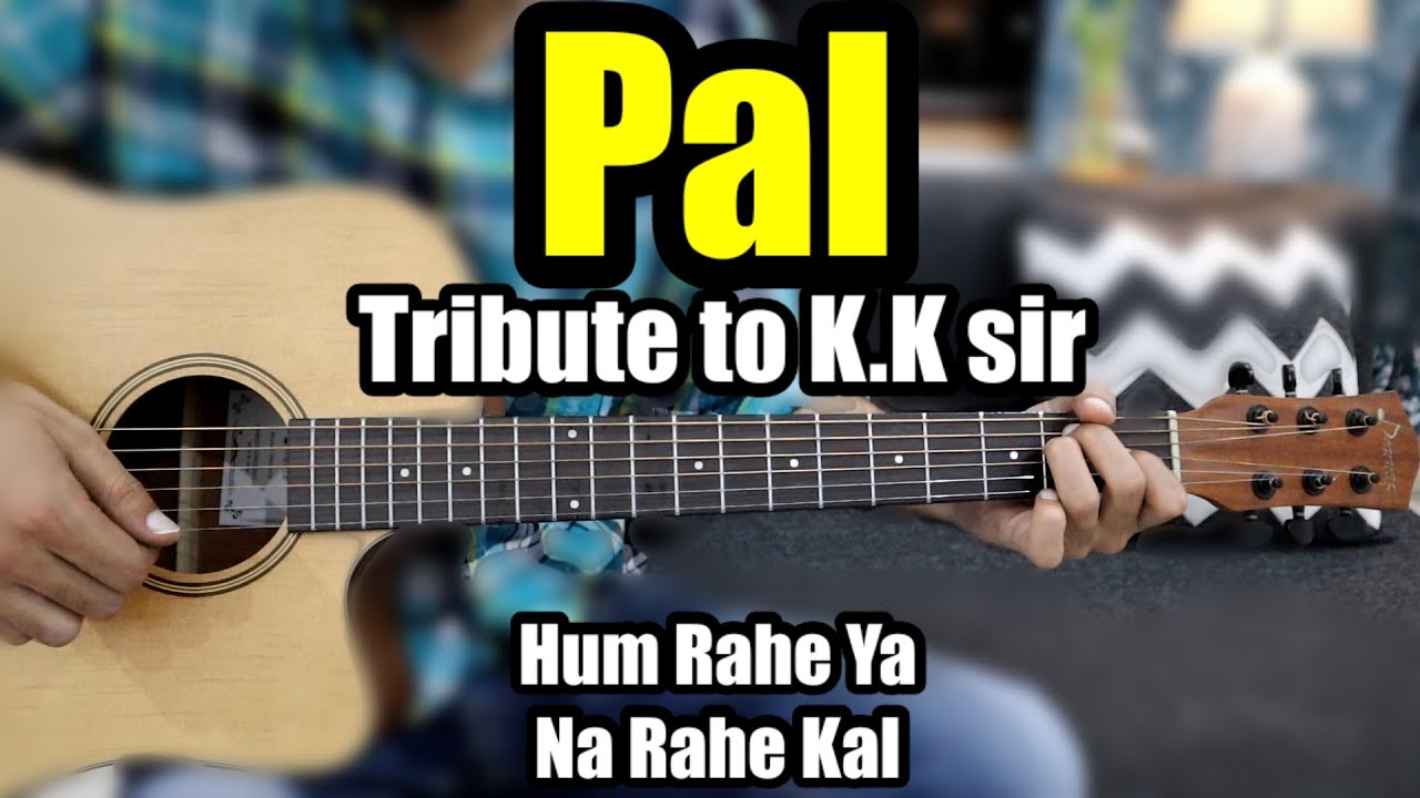 Hum Rahe Ya Na Rahe Kal - K.K - Tribute Lesson - Pyaar Ke PAL - Guitar lesson Chords