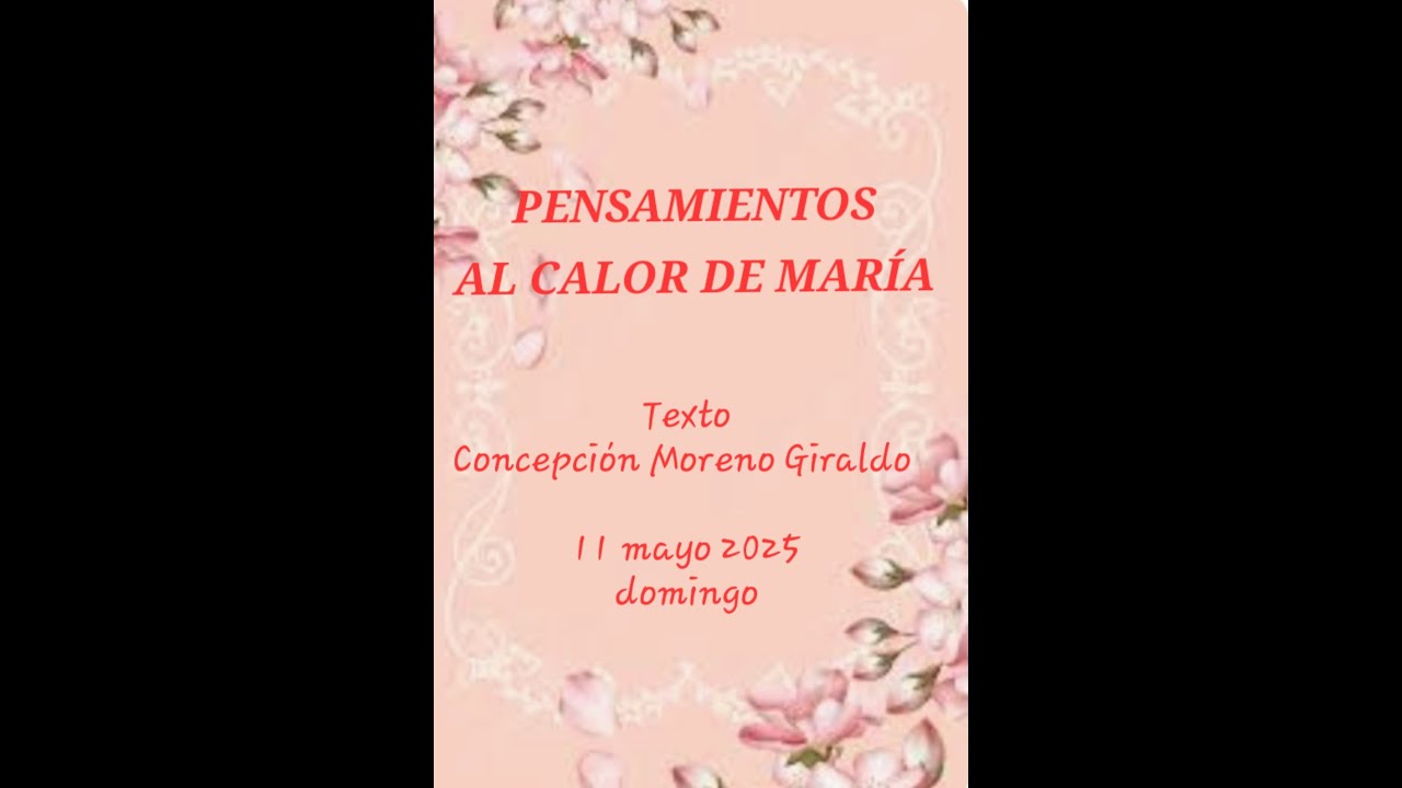 PENSAMIENTOS AL CALOR DE MARÍA 11 mayo 2025