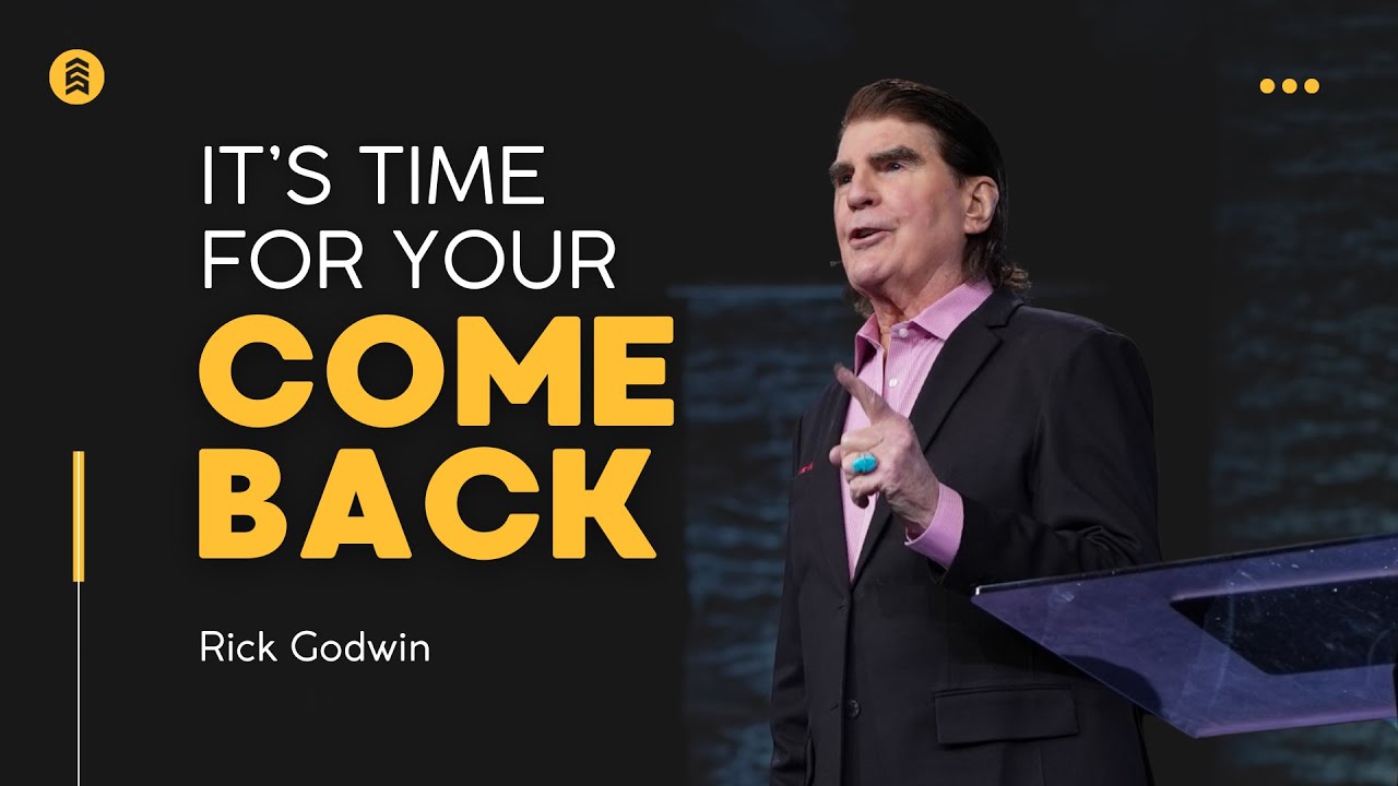 It's Time For Your Comeback | Rick Godwin | Summit Church