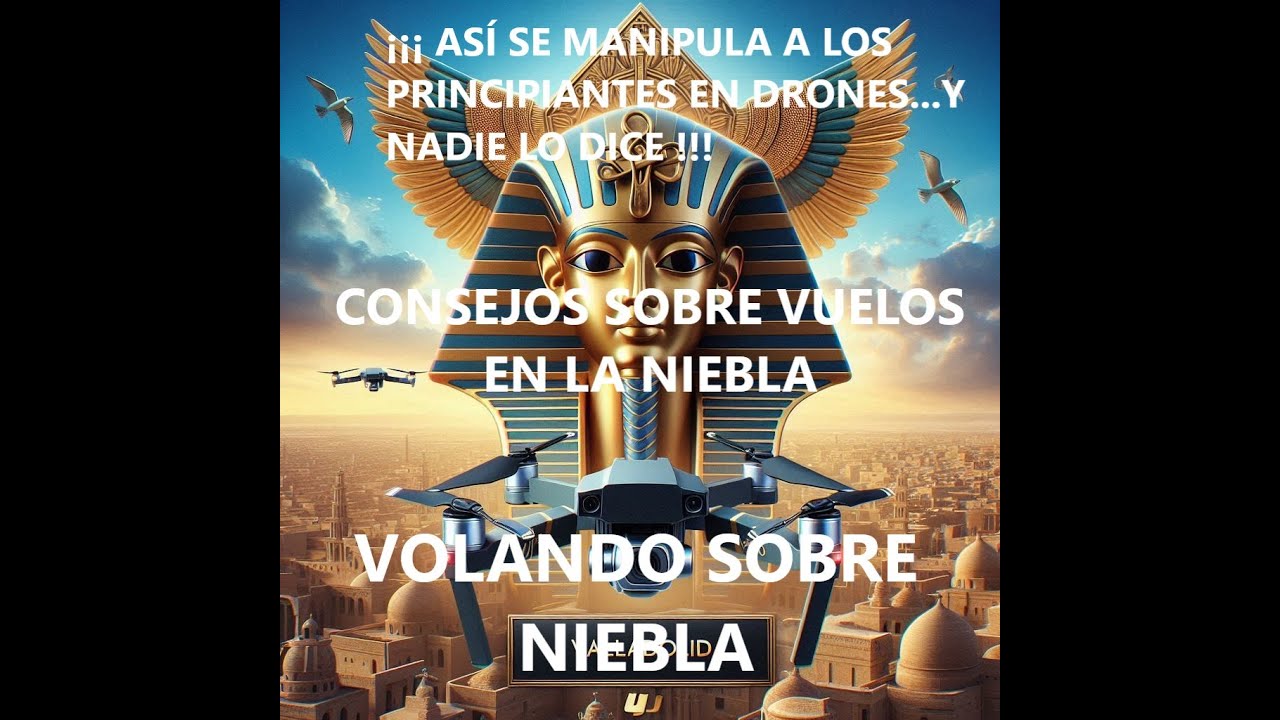 ¡¡¡¡ ASÍ SE MANIPULA A LOS PRINCIPIANTES EN DRONES... Y NADIE LO DICE -CONSEJO Y VUELO EN LA NIEBLA