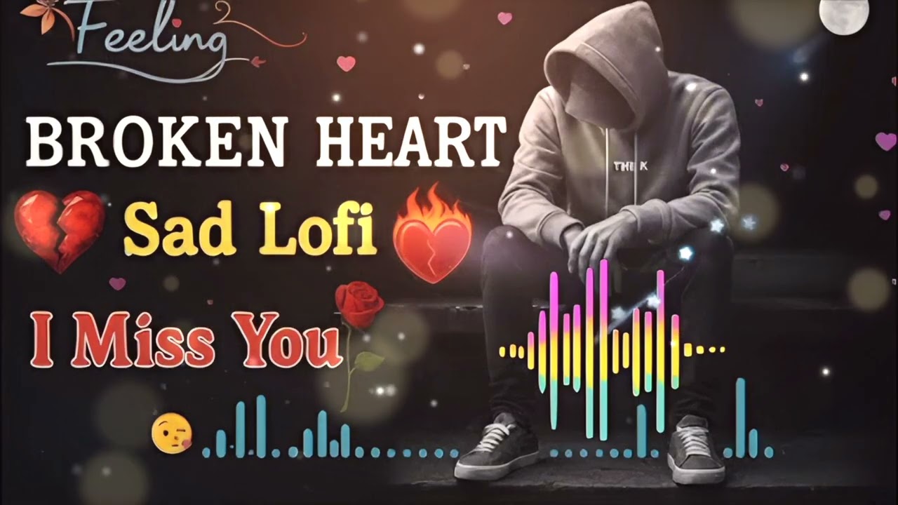 Broken Feelings 💔 | Heart Touching Sad Songs | Feel The Pain | Alone But Strong 😔✨
