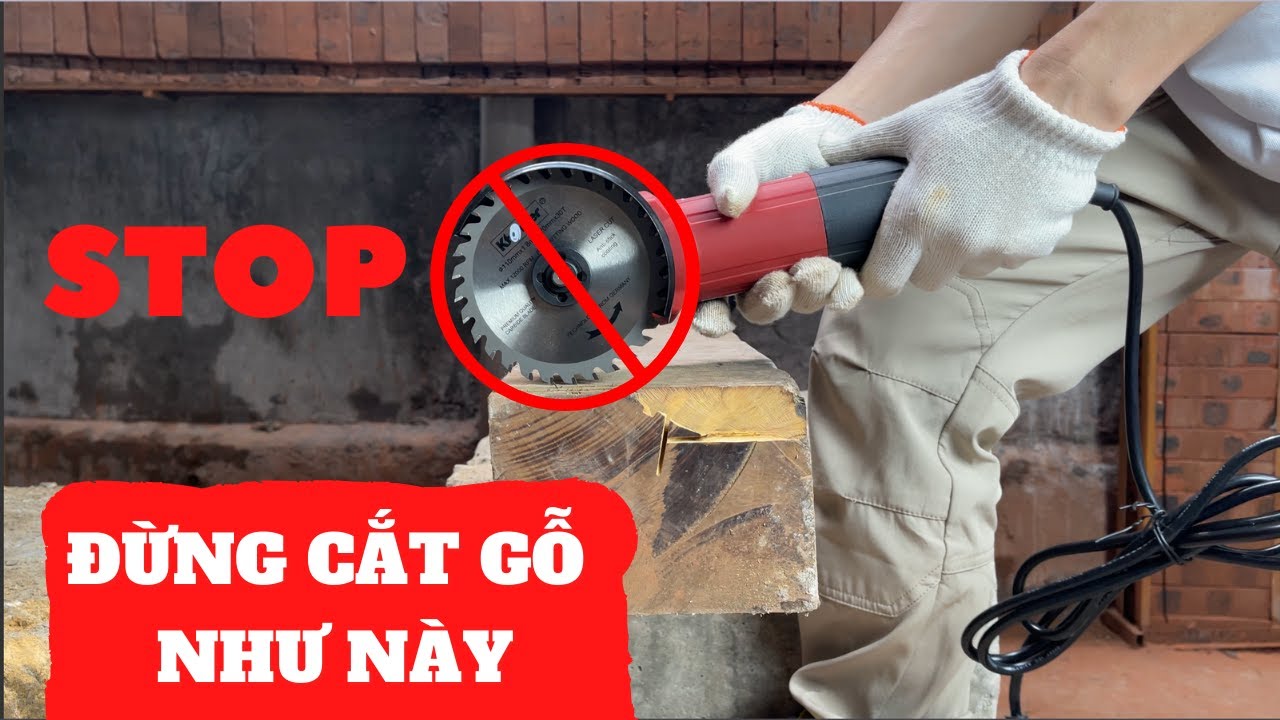 Cách Cắt Gỗ An Toàn Với Máy Mài Góc | Đừng Chủ Quan Với Sự An Toàn Của Bản Thân