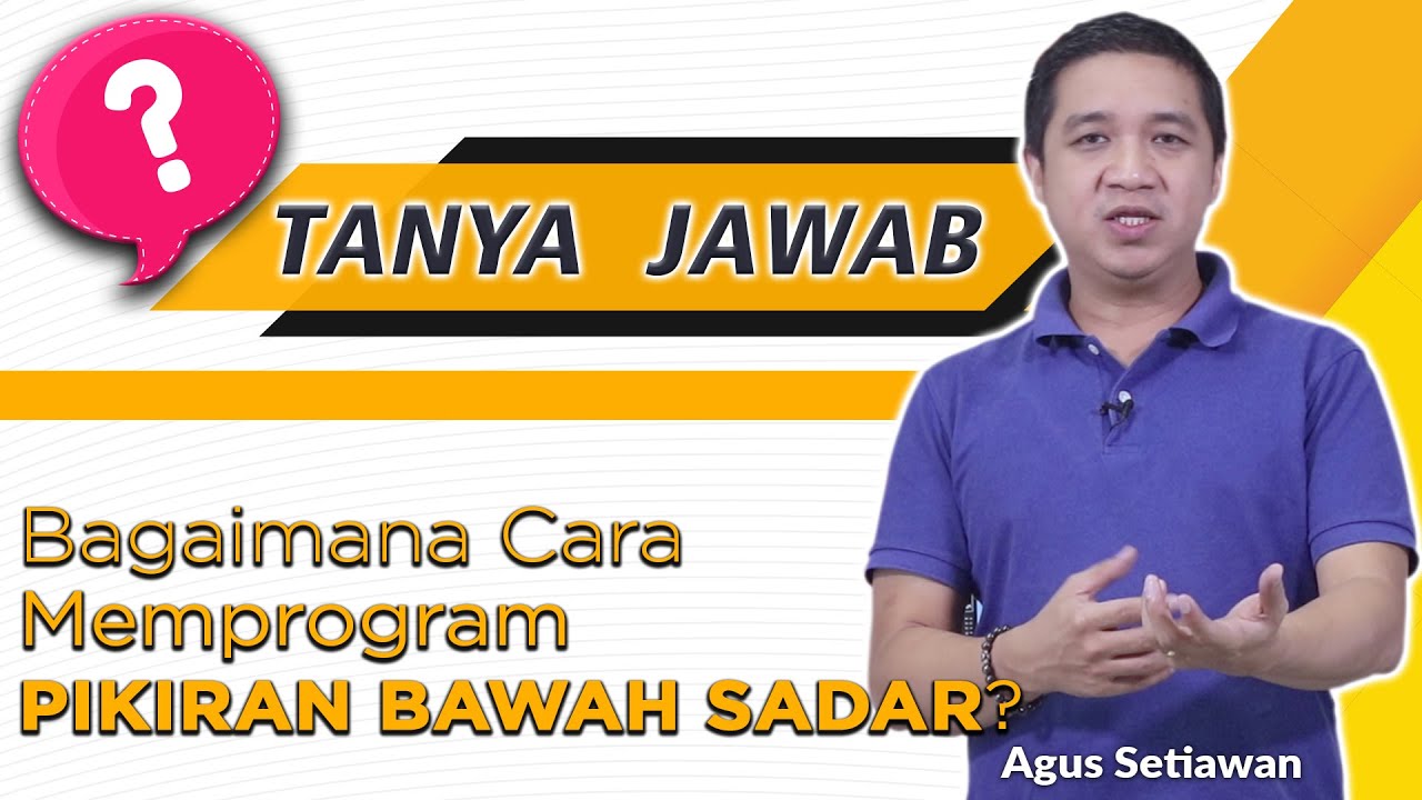 Tanya Jawab // Bagaimana Caranya Memprogram Pikiran Bawah Sadar?