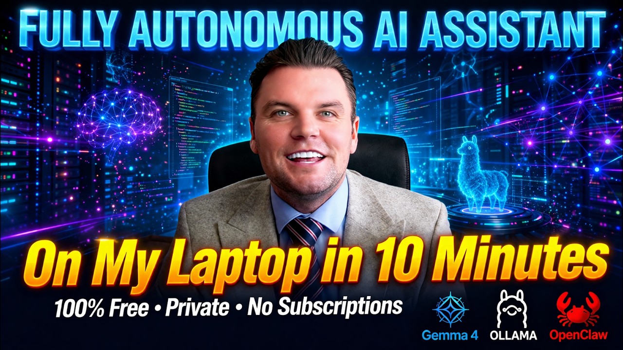 Fully Autonomous AI Assistant on My Laptop in 10 (100% Free & Private) &ndash; Gemma 4 + Ollama + OpenClaw
