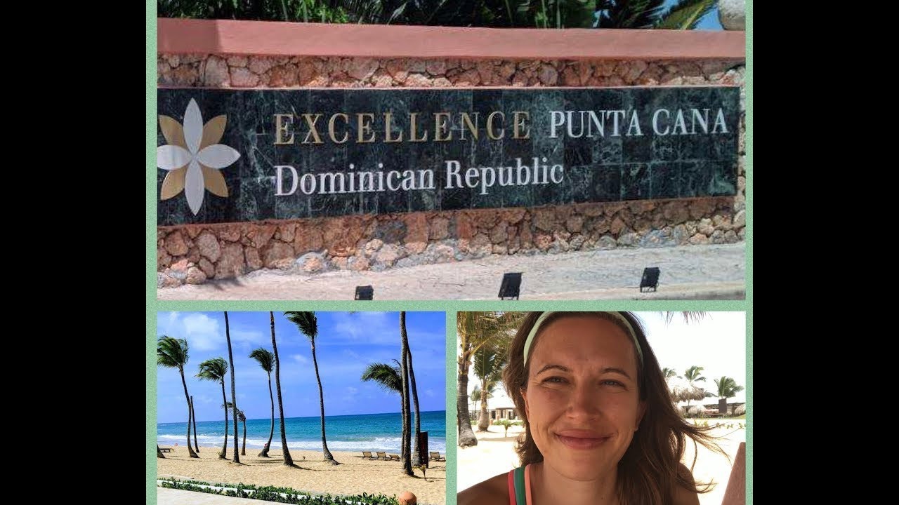 Excellence Punta Cana 2018 Travel Vlog