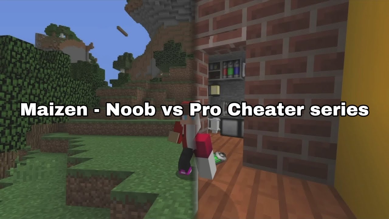 Maizen - Noob vs. Pro Cheater series