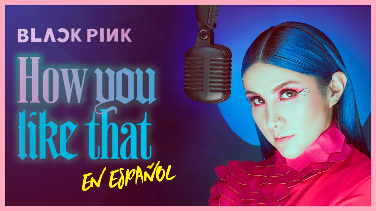BLACKPINK - How You Like That (COVER EN ESPA&Ntilde;OL) | Gret Rocha