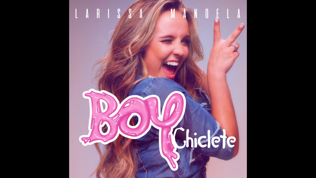 Larissa Manoela - Boy Chiclete