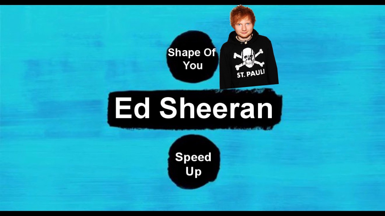 Ed Sheeran - Shape Of You ( Speed UP Mix)