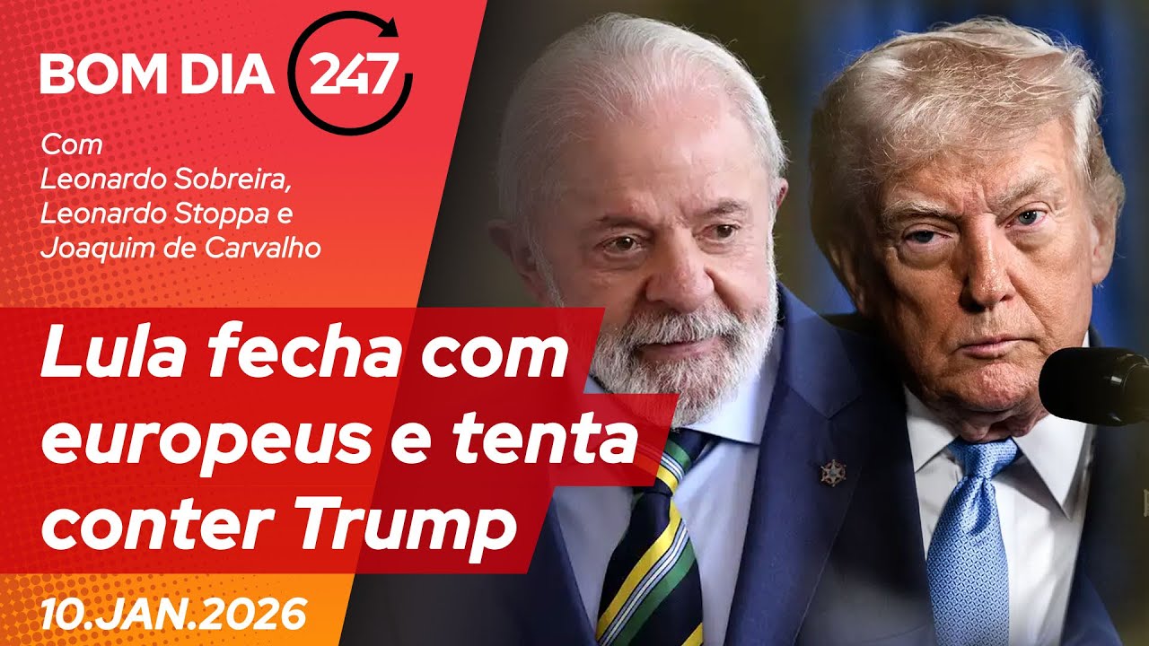 Bom dia 247: Lula fecha com europeus e tenta conter Trump (10.1.26)