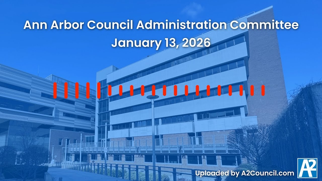Ann Arbor Council Administration Committee of January 13, 2026