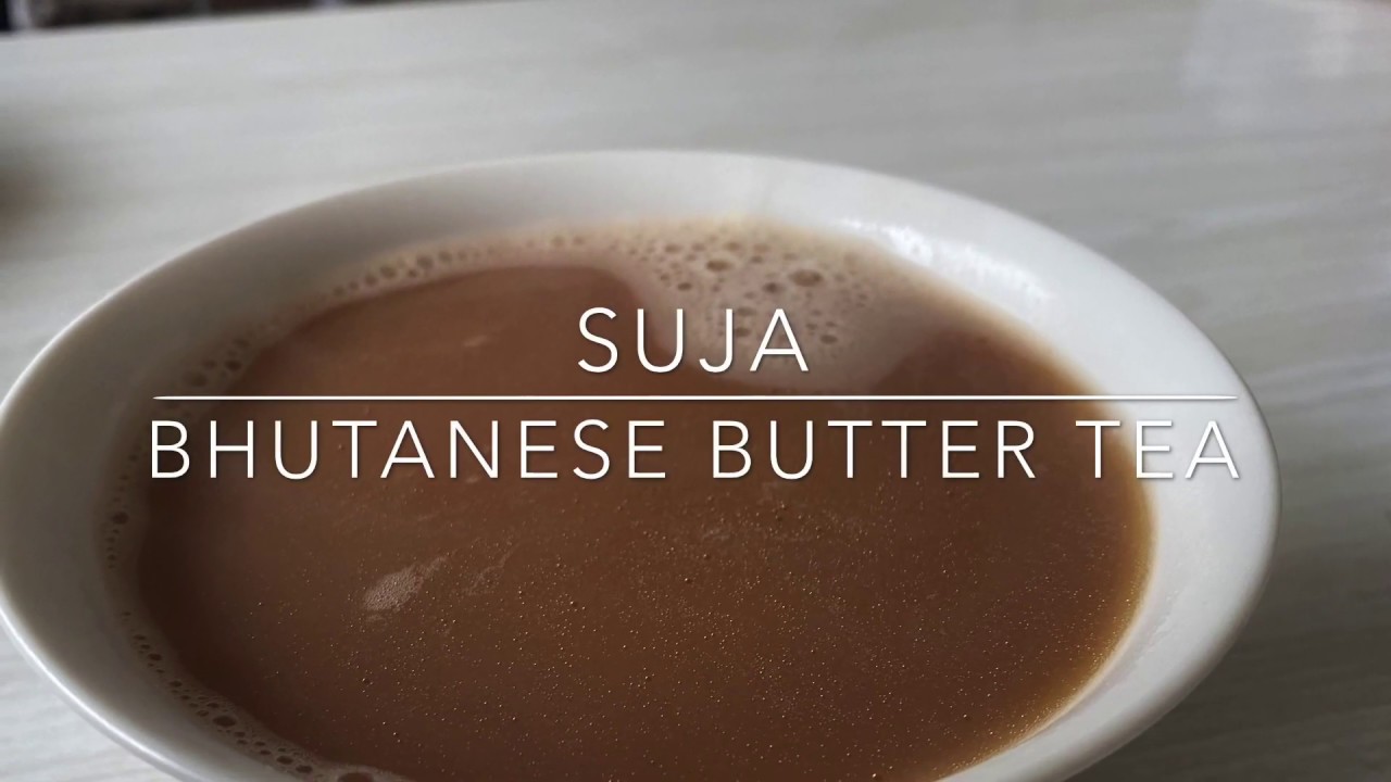 Suja/ Butter tea: bhutanese tea