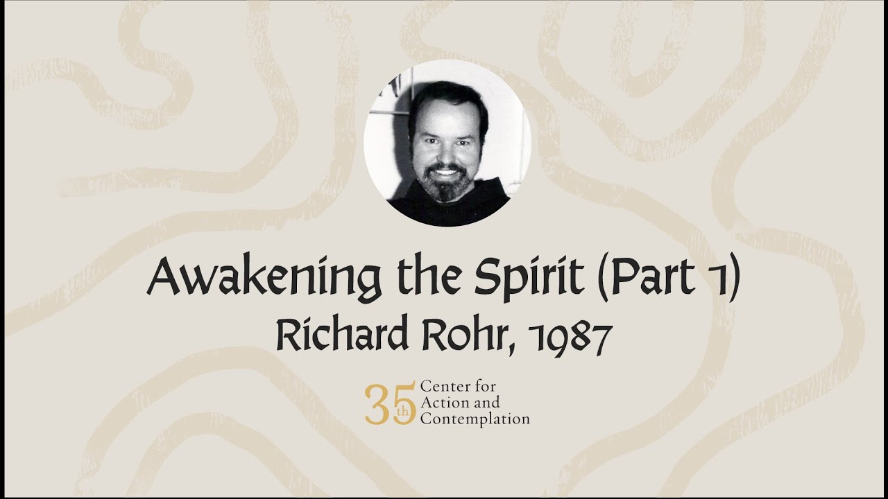 Richard Rohr on The Awakening of Spirit, Part 1 | Archival Recording (1987)