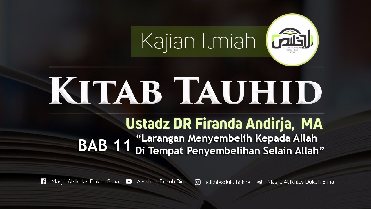 Kajian : Syarah Kitab Tauhid #11 - Ustadz DR. Firanda Andirja, MA