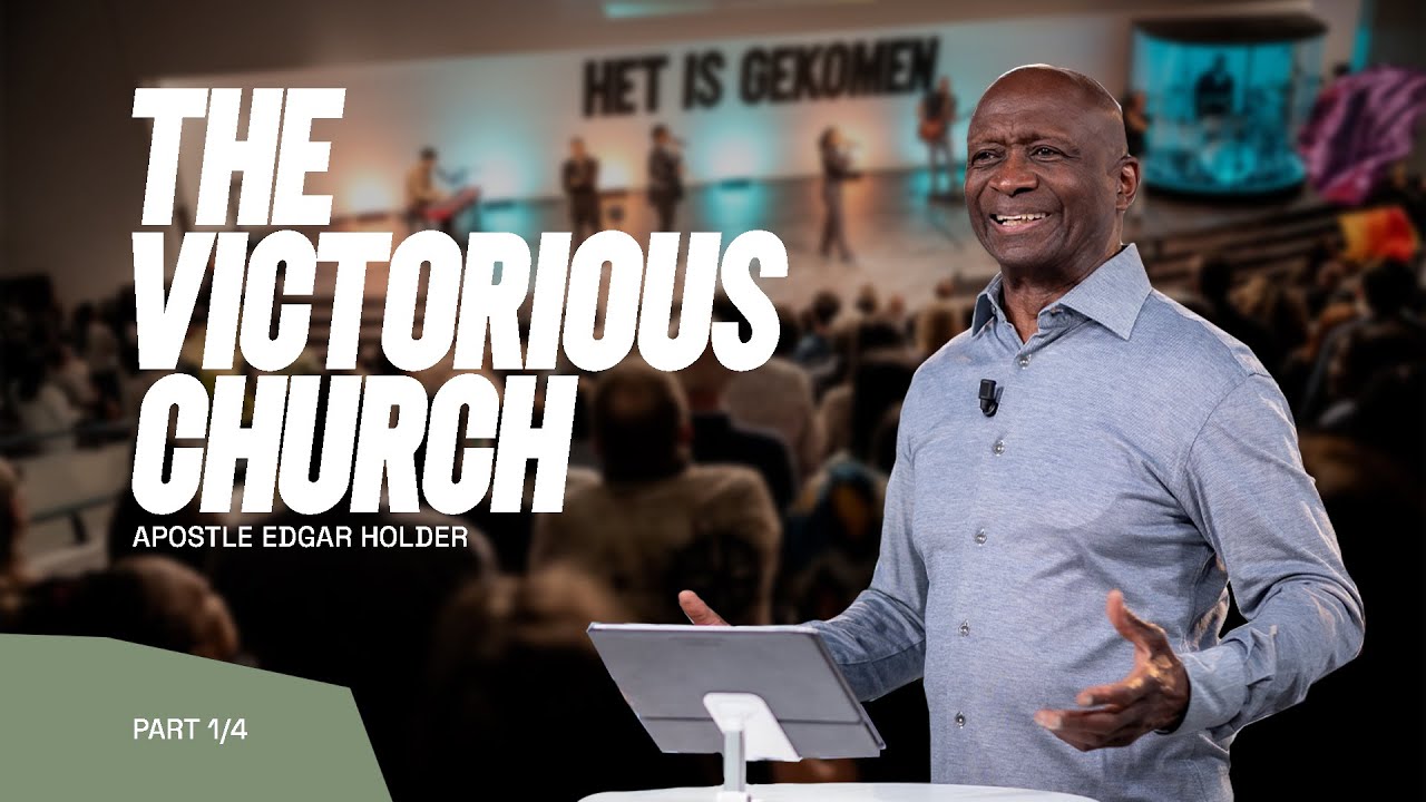 The victorious church (part 1/4) - Apostle Edgar Holder