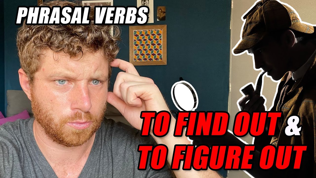 PHRASAL VERBS - to FIND OUT & to FIGURE OUT