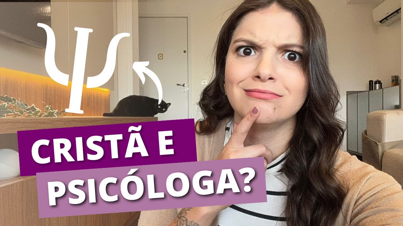 É POSSÍVEL SER CRISTÃ E PSICÓLOGA? | é possível ser cristão e cursar psicologia?