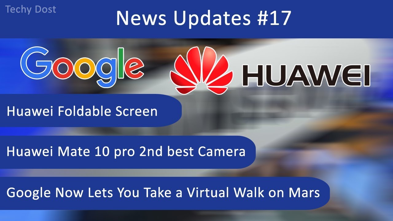 Huawei Mate 10 pro 2nd best Camera, Huawei Foldable Screen, Virtual walk on Mars