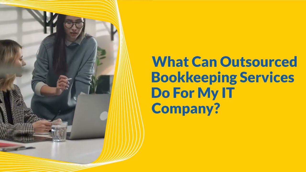 What Can Outsourced Bookkeeping Services Do for My IT Company?