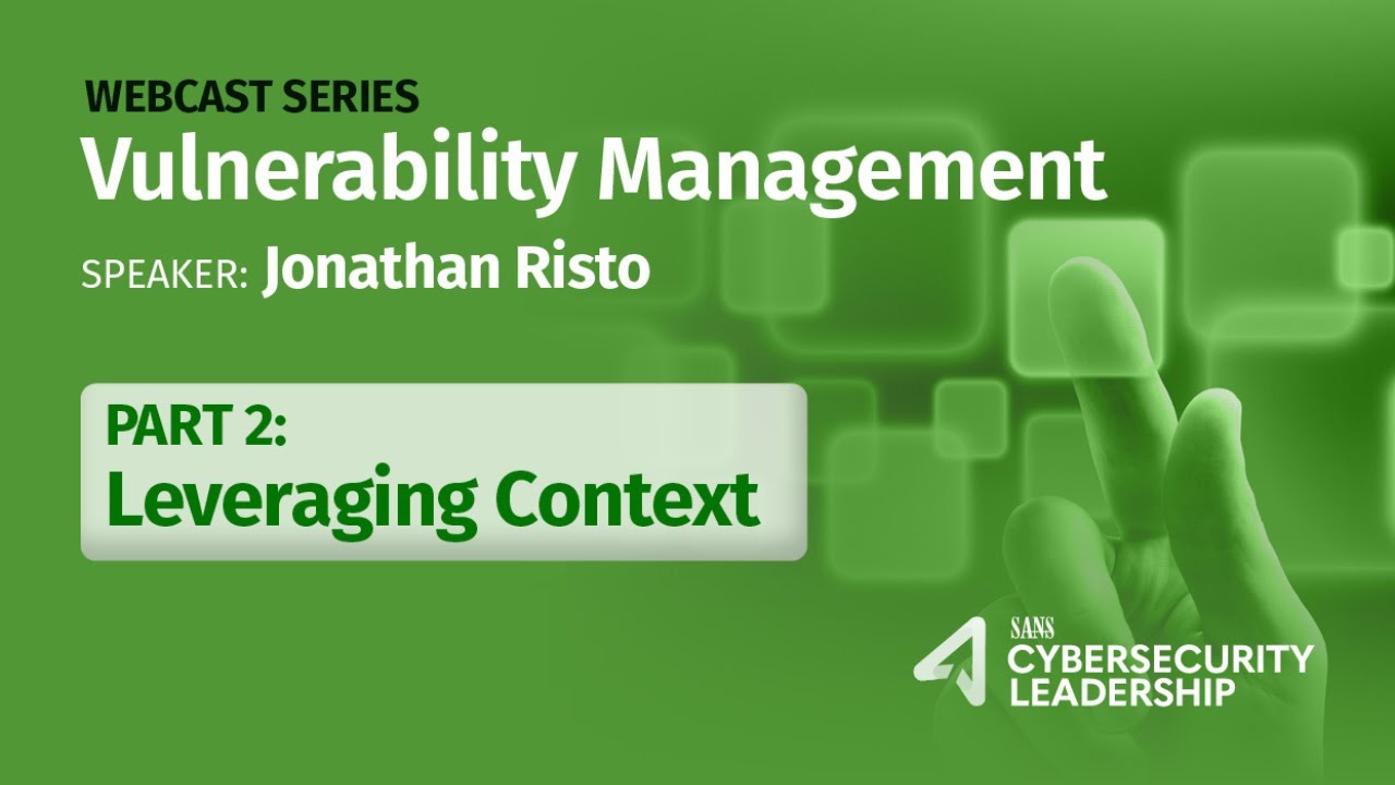 Vulnerability Management: Part 2: Leveraging Context