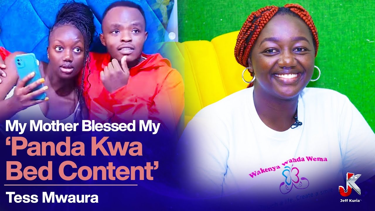 MY MOTHER BLESSED MY ‘PANDA KWA BED CONTENT’ - TESS MWAURA