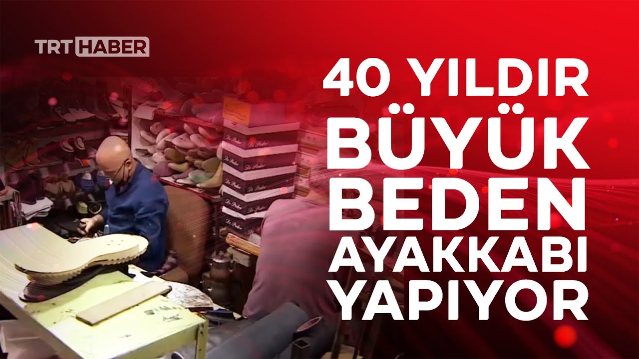 İstanbul'da 40 yıldır büyük numara ayakkabı üretimi yapıyor
