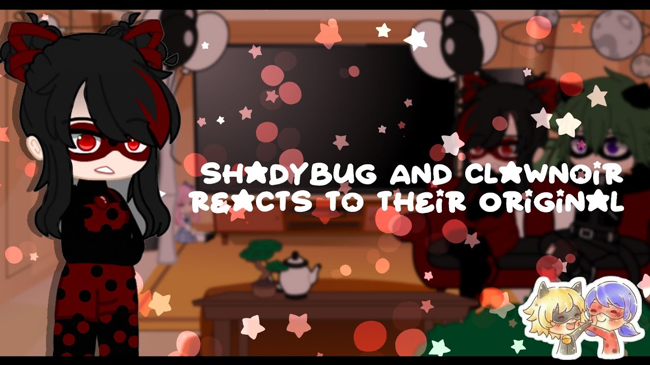 ShadyBug & ClawNoir Reacts to their originals ✦ Read desc ✦ Gacha club ✦ MLB ✦ 1/3