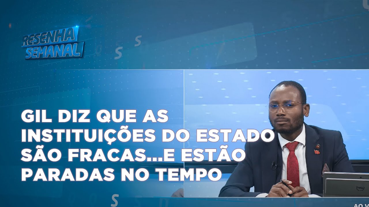 #resenhasemanal: Gil diz que a s instituições do estado são fracas...e estão paradas no tempo