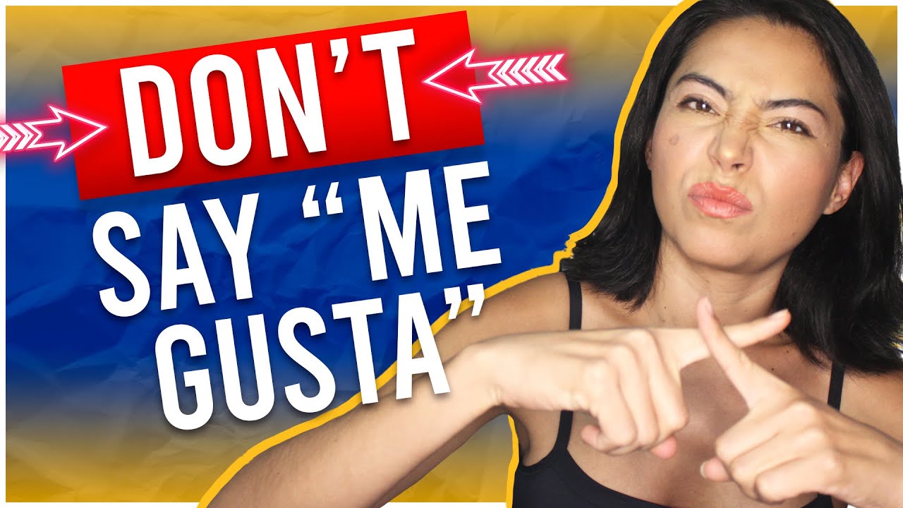 You CAN'T use ME GUSTA in these 5 situations!