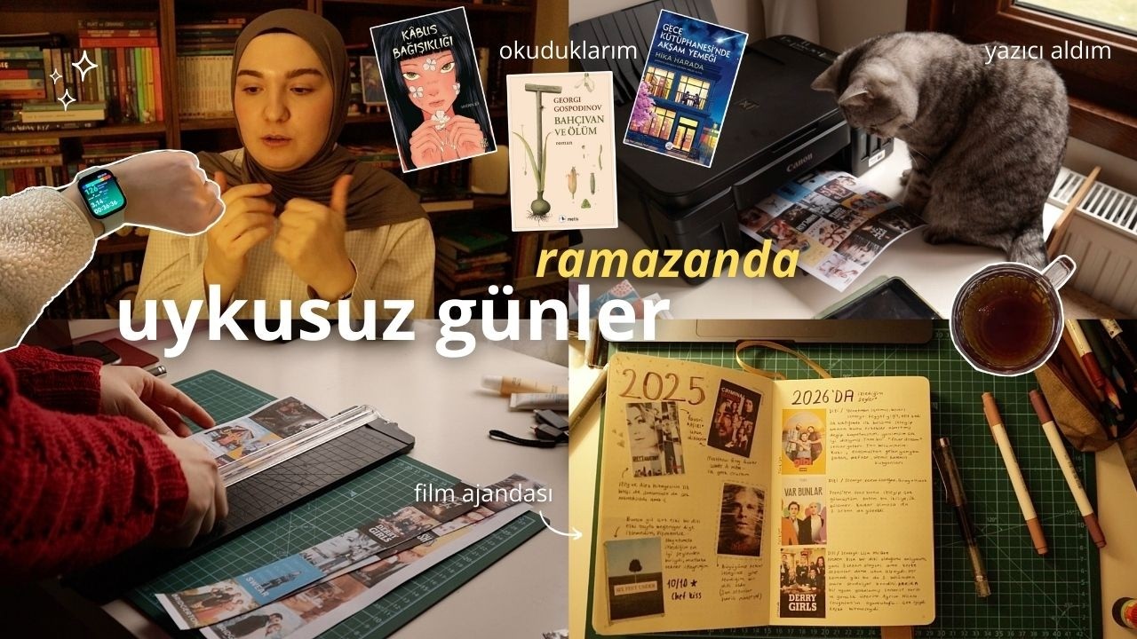 Uyku Düzenim Yine Bozuldu | Ramazan Nasıl Geçiyor? Okuduklarım, Film Ajandam