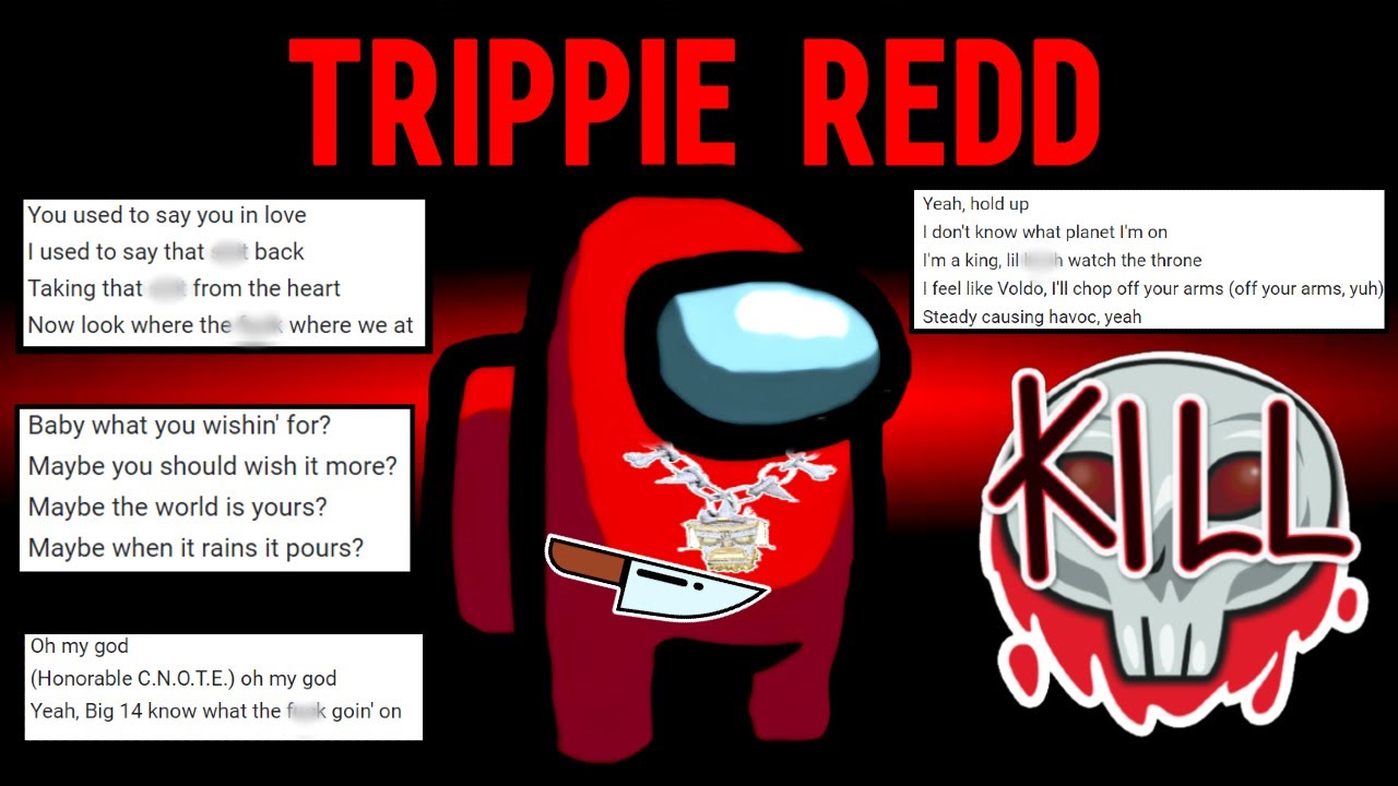 Among Us but I only use Trippie Redd lyrics