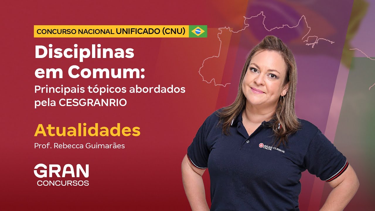Concurso Nacional Unificado | Principais tópicos abordados pela CESGRANRIO | Atualidades