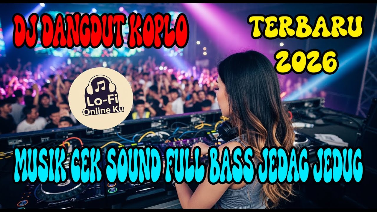 DJ Dangdut Koplo Terbaru 2026 🔥 Musik Cek Sound Full Bass Jedag Jedug | Lo-Fi Onlineku