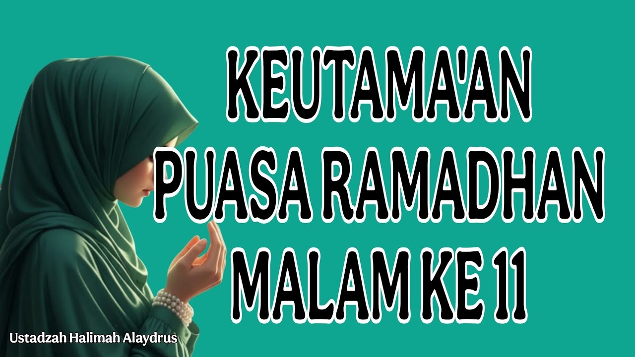 ustadzah halimah alaydrus keutama'an puasa romadhan malam ke 11