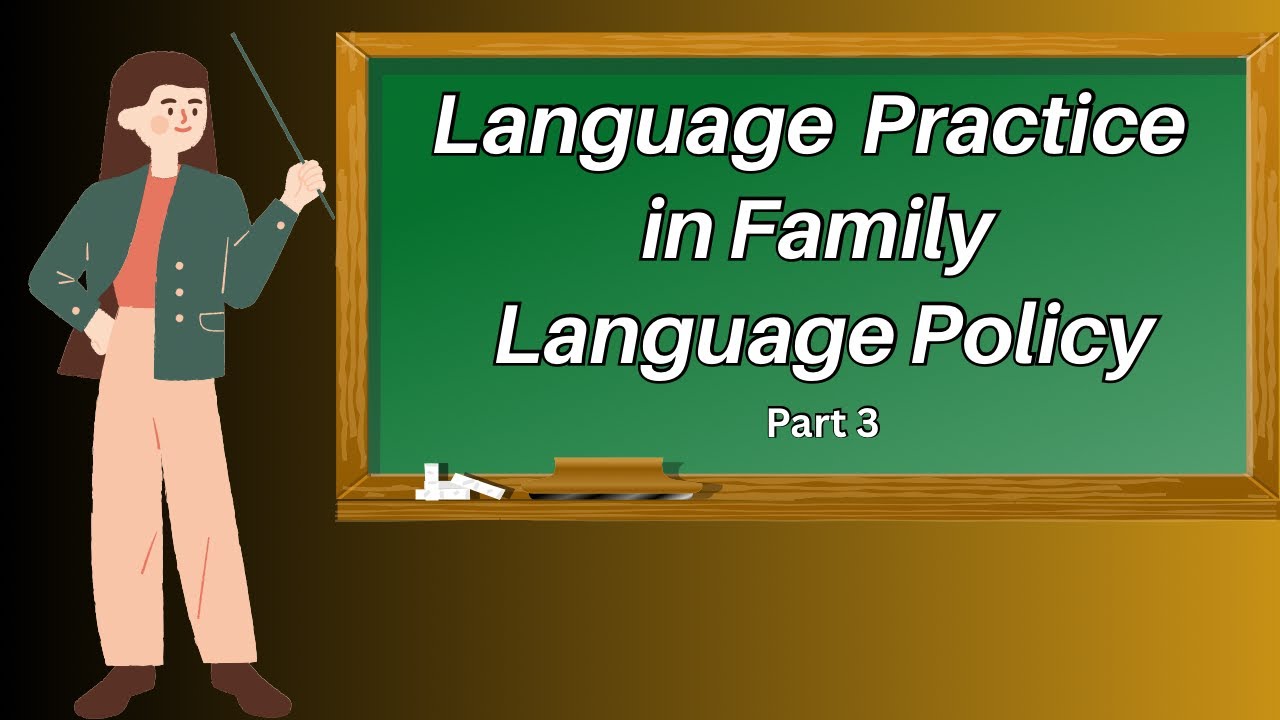 Language Practice in Family Language Policy | Part 3