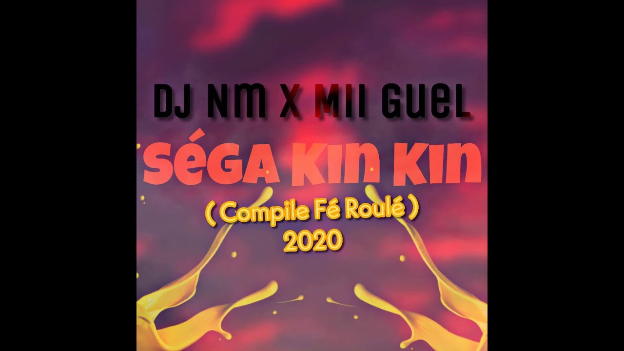 Dj Nm x Mii Guel - Séga Kin Kin (Compile Fé Roulé 2020)