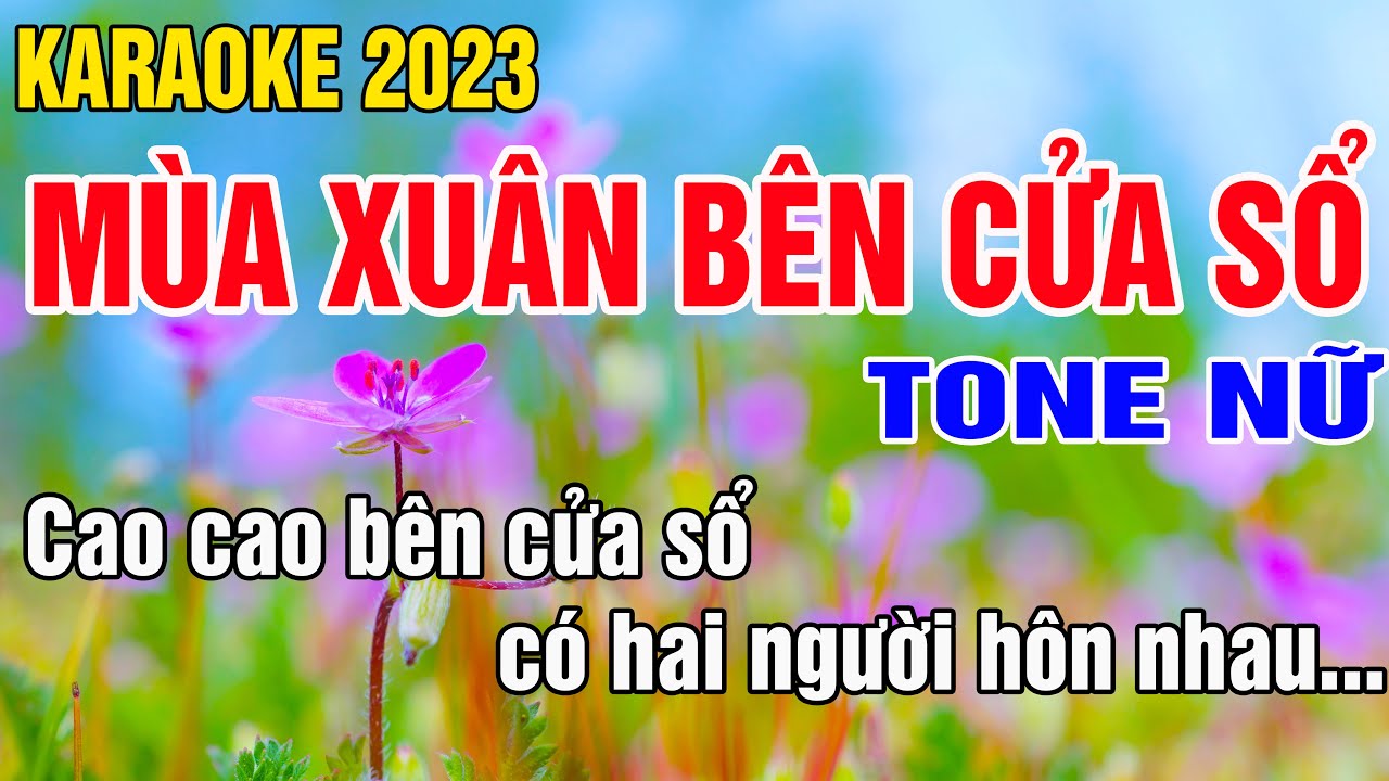 Mùa Xuân Bên Cửa Sổ Karaoke Tone Nữ Nhạc Sống gia huy karaoke