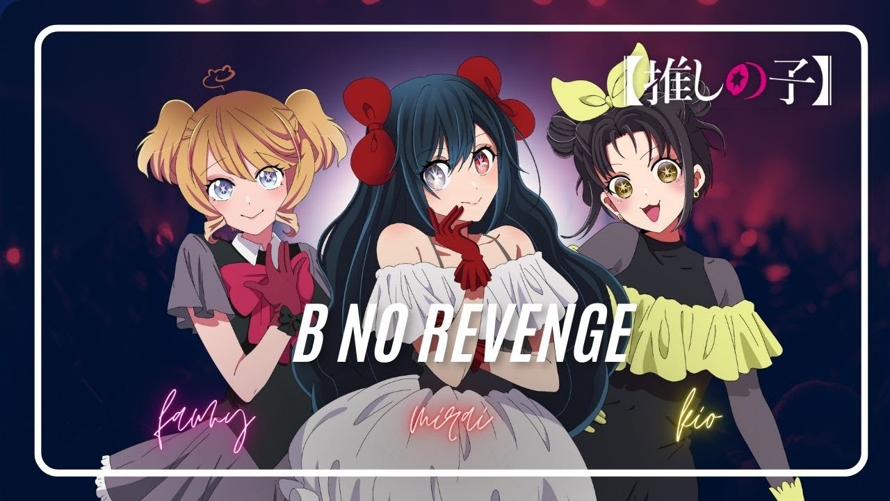 B No Revenge - Oshi No Ko Season 3 | Cover Español