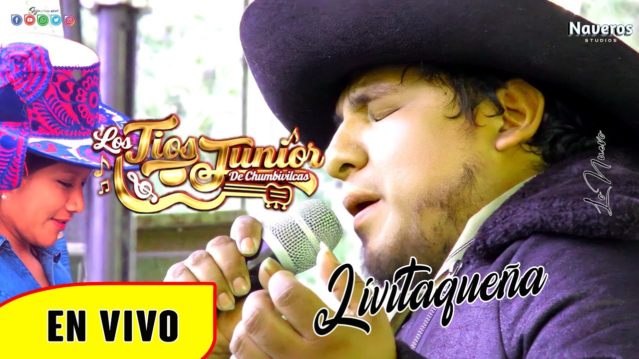 LOS TIOS JUNIOR DE CHUMBIVILCAS / LIVITAQUEÑA / NAVEROS PRODUCCIONES