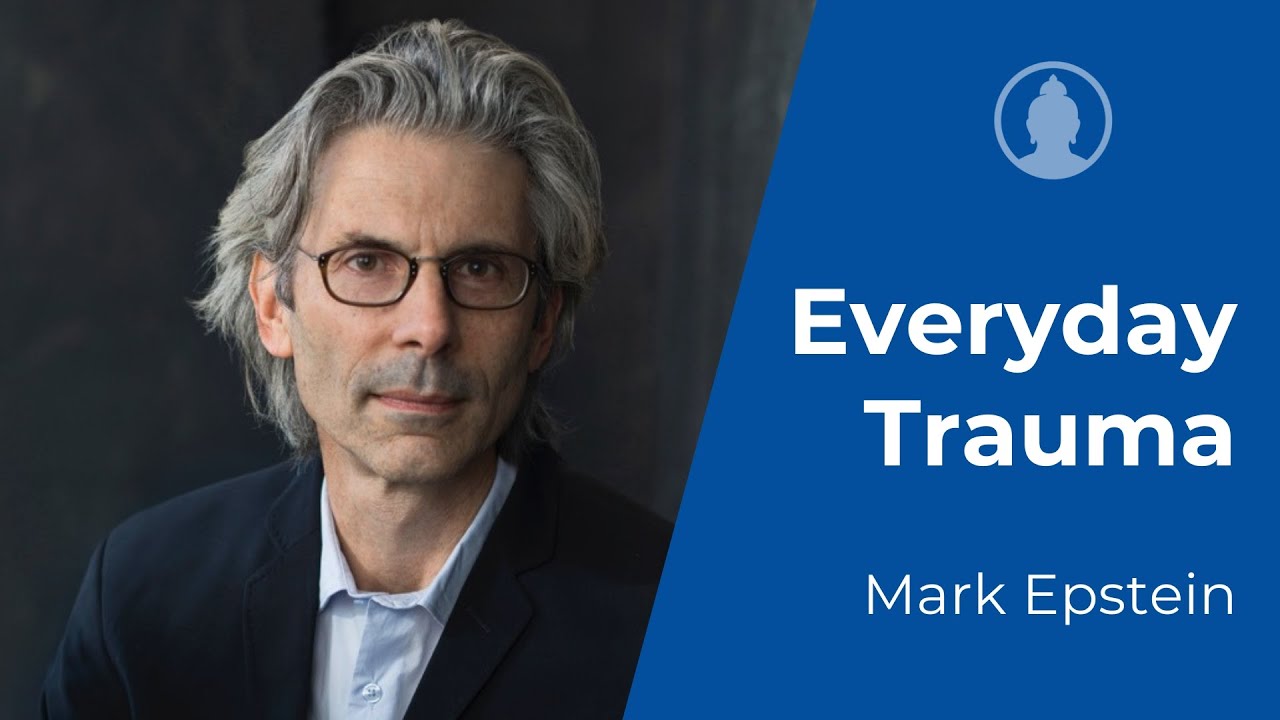 Mark Epstein on Dukkha and the Trauma of Everyday Life