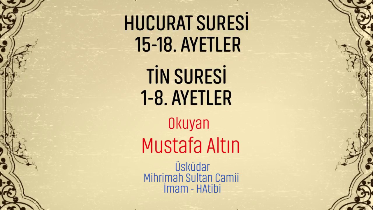 Mustafa Altın - Hucurat Suresi (15-18) / Tin Suresi (1-8)