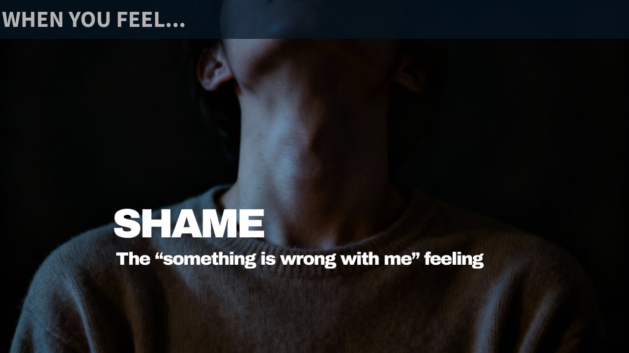 SHAME - The “Something Is Wrong With Me” Feeling